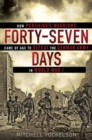 Forty-seven Days : How Pershing's Warriors Came of Age to Defeat the German Army in World War I - Book