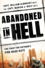 Abandoned In Hell : The Fight for Vietam's Fire Base Kate - Book