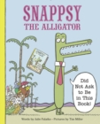 Snappsy the Alligator (Did Not Ask to Be in This Book) - Book