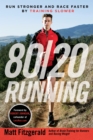 80/20 Running : Run Stronger and Race Faster by Training Slower - Book