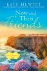 Now And Then Friends : A Hartley-by-the-Sea Novel - Book
