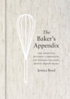 The Baker's Appendix : The Essential Kitchen Companion, with Deliciously Dependable, Infinitely Adaptable Recipes: A Baking Book - Book