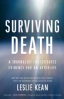 Surviving Death : A Journalist Investigates Evidence for an Afterlife - Book