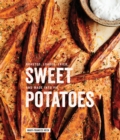 Sweet Potatoes : Roasted, Loaded, Fried, and Made into Pie: A Cookbook - Book