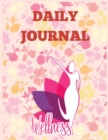 Daily Wellness Journal : Daily Wellness Journal a Daily Mood, Fitness, Sleep Log, Habit Tracker & Health Journal ... Wellness Tracking Journal for Women and - Book