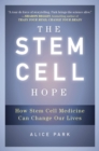 The Stem Cell Hope : How Stem Cell Medicine Can Change Our Lives - Book