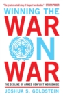 Winning the War on War : The Decline of Armed Conflict Worldwide - Book