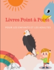 Livres Point a Point Pour Enfants et Adultes : Le livre des petits genies, Livres de points a relier pour les enfants de 6, 7, 8, 9, 10, 12 ans, pour les adultes, Livres de points a relier pour les en - Book