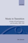 Music in Transition : A Study of Tonal Expansion and Atonality, 1900-1920 - Book