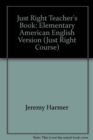 Just Right Teacher's Book : Elementary American English Version - Book
