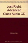 Just Right Advanced: Class Audio CD - Book