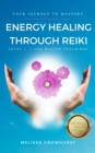 Energy Healing Through Reiki: Level 1, 2 and Master Teachings - eBook