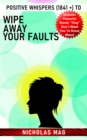 Positive Whispers (1841 +) to Wipe Away Your Faults - eBook