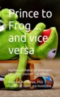 Prince to Frog ... and Vice Versa. Applied Psychological Techniques to Change Yourself: or Others. - eBook