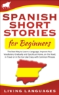 Spanish Short Stories for Beginners: The Best Way to Learn a Language, Improve Your Vocabulary Gradually and Quickly at Home, on the Road, in Travel or in the Car Like Crazy with Common Phrases - eBook