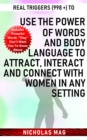 Real Triggers (998 +) to Use the Power of Words and Body Language to Attract, Interact and Connect with Women in Any Setting - eBook