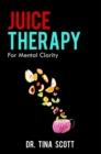 Juice Therapy: For Mental Clarity - eBook