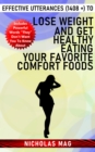 Effective Utterances (1408 +) to Lose Weight and Get Healthy Eating Your Favorite Comfort Foods - eBook