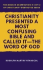 Christianity Presented a Most Confusing Bible and Called it: the Word of God - eBook