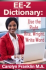EE-Z Dictionary: Use the Right, Rite, Wright, Write Word - eBook