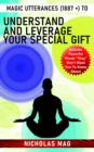 Magic Utterances (1887 +) to Understand and Leverage Your Special Gift - eBook