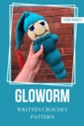 Gloworm - Written Crochet Pattern - eBook