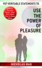 937 Veritable Statements to Use the Power of Pleasure - eBook