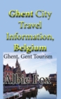 Ghent City Travel Information, Belgium: Ghent, Gent Tourism - eBook