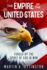 Empire of the United States: Forged by the Spirit of God in Man - eBook