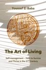 Art of Living: Self-Management - How to Survive and Thrive in the 21st Century - eBook