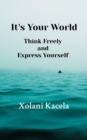 It's Your World: Think Freely and Express Yourself - eBook