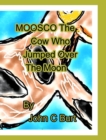 Moosco The Cow Who Jumped Over The Moon. - Book