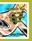 Moosco The Cow Who Jumped Over The Moon. - Book