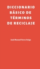 Diccionario Basico de terminos de reciclaje - Book