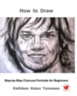 How to Draw : Step-By-Step Charcoal Portraits for Beginners - Book