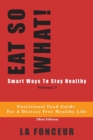 EAT SO WHAT! Smart Ways To Stay Healthy Volume 2 : Nutritional food guide for vegetarians for a disease free healthy life - Book
