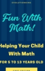 Fun With Math! (Age 5-13) - Book