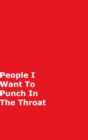 People I Want To Punch In The Throat : Red Gag Notebook, Journal - Book