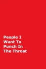 People I Want To Punch In The Throat : Red Gag Notebook, Journal - Book