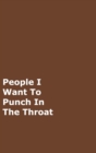 People I Want To Punch In The Throat : Brown Gag Notebook, Journal - Book