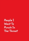 People I Want To Punch In The Throat : Red Cover Design Gag Notebook, Journal - Book