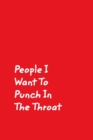 People I Want To Punch In The Throat : Red Cover Design Gag Notebook, Journal - Book