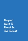 People I Want To Punch In The Throat : Blue Cover Design Gag Notebook, Journal - Book
