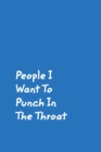 People I Want To Punch In The Throat : Blue Cover Design Gag Notebook, Journal - Book