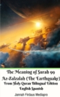 The Meaning of Surah 99 Az-Zalzalah (The Earthquake) From Holy Quran Bilingual Edition English Spanish - Book