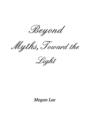 Beyond Myths, Toward the Light - Book