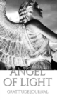 Angel of Light gratitude Journal : Angel of Light gratitude Journal - Book