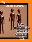 The Humanoids Who Are Amongst Us. - Book