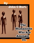 The Humanoids Who Are Amongst Us. - Book