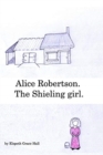 Alice Robertson. : The Shieling girl. - Book